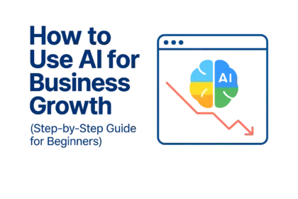 how to use AI for business growth and improve productivity for beginners