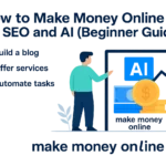 how to make money online using SEO and AI tools for beginners
